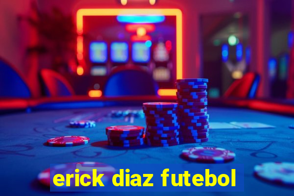 erick diaz futebol